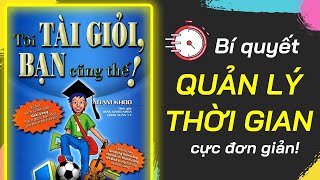 Bí Quyết Quản Lý Thời Gian Hiệu Quả  Review Sách Tôi Tài Giỏi Bạn Cũng Thế Review  Giang Anh [upl. by Yelsiap]