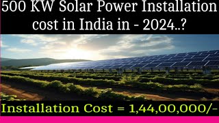 500 KW Solar Power Plant Installation Cost In India [upl. by Pessa]