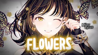 Nightcore Flowers  Miley Cyrus NMV [upl. by Nus]