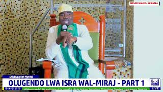 Olugendo Lwa Isra WalMiraj  Part 1  Sheikh Huzaifa Mutebi [upl. by Bounds]