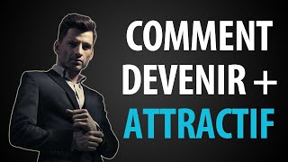 7 Secrets pour Devenir Quelquun de Plus Attractif [upl. by Yedorb]