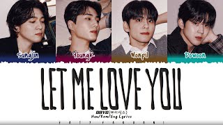 DAY6 데이식스  Let Me Love You 사랑하게 해주라 Lyrics Color CodedHanRomEng [upl. by Llibyc]