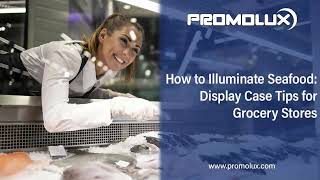 How to Illuminate Seafood Display Case Tips for Groceries  Promolux💡 [upl. by Ahsiekram]