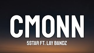 5Star  Cmonn Lyrics ft Lay Bandz quotCome on hit it one timequot TikTok Song [upl. by Chenay155]