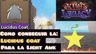 🔥⭐Como conseguir la Lucidus Coat para la Light Awk en King Legacy⭐🔥 Lerisu [upl. by Terchie]