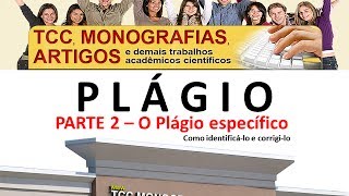 Plagio de Trabalhos Acadêmicos  parte 2  7 O Plágio Específico [upl. by Llenra]