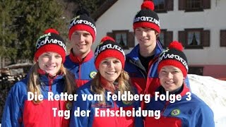 Die Retter vom Feldberg Folge 3  Tage der Entscheidung  SWR Doku 2017 [upl. by Odella]