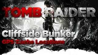 Tomb Raider Cliffside Bunker GPS Cache Locations Guide [upl. by Diaz778]