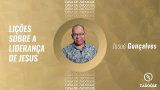 LIÇÕES SOBRE A LIDERANÇA DE JESUS  Josué Gonçalves [upl. by Anerbas]