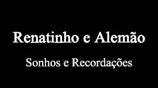 Renatinho e Alemão  sonhos e recordações [upl. by Aicile838]