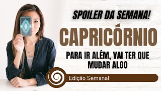 CAPRICÓRNIO PARA IR ALÉM VAI TER QUE MUDAR ALGO  Previsão Semanal [upl. by Roswald128]