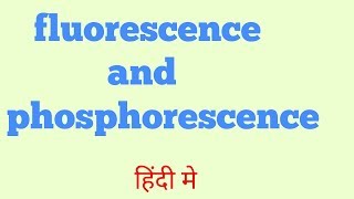 Fluorescence and phosphorescence in Hindi [upl. by Prader462]