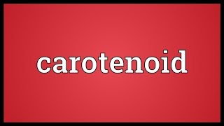 Carotenoid Meaning [upl. by Samuele560]