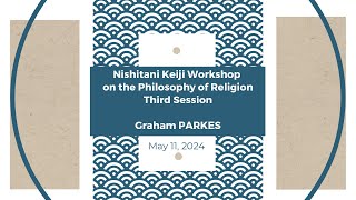 Third Nishitani Workshop  Graham PARKES [upl. by Esiuolyram]