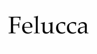 How to Pronounce Felucca [upl. by Yerag]