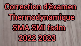 correction déxamen thermodynamique S1 SMA SMI 2022 2023 fsdm fes [upl. by Aeiram]