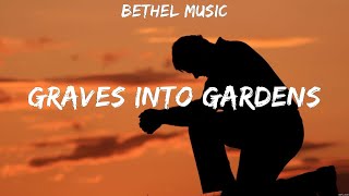 Bethel Music  Graves Into Gardens Lyrics Crowder [upl. by Duston]