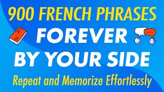 900 French Phrases Forever by Your Side Repeat and Memorize Effortlessly [upl. by Kevin]