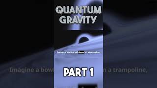 Quantum Gravity part 1 shorts [upl. by Nitsur]