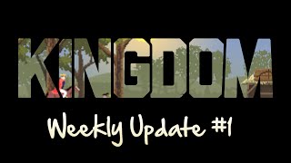 Kingdom — Weekly Update 1 [upl. by Ariel]