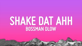 BossMan Dlow  Shake Dat Ahh Lyrics [upl. by Elenaj]