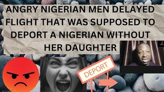 NIGERIAN MEN DELAYED A FLIGHT THAT WAS MEANT TO DEPORT A MOTHER WITHOUT HER CHILD [upl. by Sanyu]