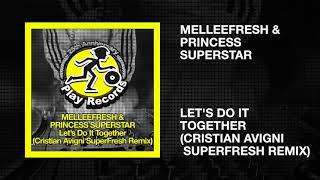 Melleefresh amp Princess Superstar  Lets Do It Together Cristian Avigni SuperFresh Remix [upl. by Ainoz253]