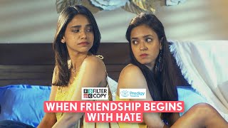 FilterCopy  When Friendship Begins With Hate  Ft Bhagyashree amp Devika [upl. by Dorca]