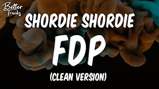 Shordie Shordie  FDP Clean 🔥 FDP Clean [upl. by Ettenyl]