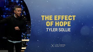 The Effect of Hope  Pastor Tyler Sollie  Life Center Tacoma [upl. by Wendie]