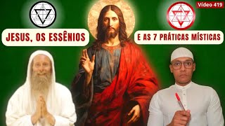 Jesus os ESSÊNIOS e as 7 práticas místicas 419 [upl. by Beryl367]