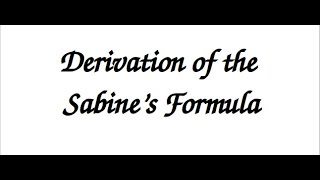 Sabines Formula for Reverberation Time  Derivation  Architectural Acoustics  Part I [upl. by Yarak726]