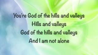 Tauren Wells  Hills and Valleys  with lyrics 2016 [upl. by Amor]