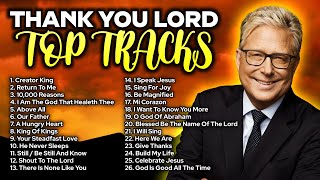 🙌 Thank You Lord 🙌 Full Don Moen Album Playlist Top Tracks 2023 [upl. by Okiek837]