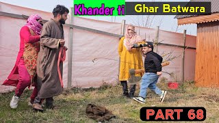 Khander ti Ghar Batwara  Part 68  Kashmiri Drama [upl. by Ydoow]