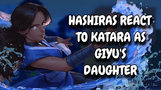 Hashiras React To Katara As Giyus Daughter  Demon Slayer  Gacha React [upl. by Mallissa]