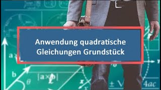 Anwendung quadratische Gleichungen Grundstück [upl. by Annodal]