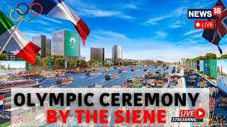 Paris Olympics 2024 Opening Ceremony Live  Paris Olympics 2024 Live  Olympics 2024 Live  N18G [upl. by Htaek]