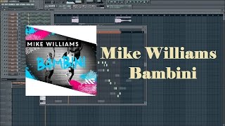 Mike Williams  Bambini Fl studio remake FLP [upl. by Odarbil]