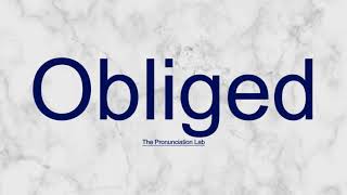 Obliged Pronunciation How to Pronounce Obliged  Correct and Simple Pronunciation [upl. by Gio322]