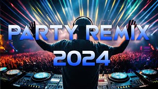 PARTY REMIX 2024 🔥 Mashups amp Remixes Of Popular Songs 🔥 DJ Remix Club Music Dance Mix 2024 [upl. by Nylaj]