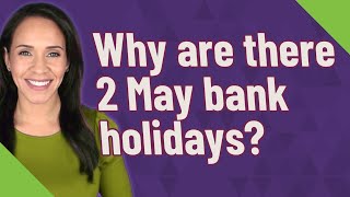 Why are there 2 May bank holidays [upl. by Annairb]