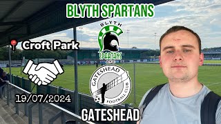 Can you even call it a test  Blyth Spartans v Gateshead 190724 [upl. by Duky322]