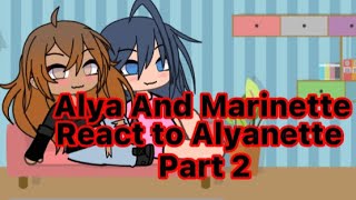 Alya And Marinette React To Alyanette Videos Part 2 😋 [upl. by Adnorrehs863]