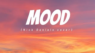 Mood  Nick Daniels cover Lyrics [upl. by Edwards724]