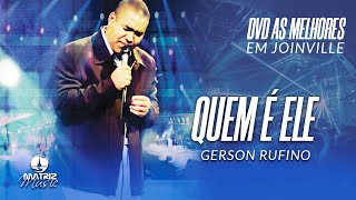 Gerson Rufino  Quem é Ele DVD As melhores em Joinville [upl. by Dronski]