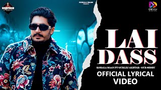 Lai Dass  Korala Maan ft Gurlej Akhtar  Gur Sidhu  Punjabi Song 2023  Punjabi Songs [upl. by Cherice]