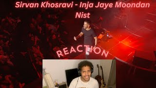 Sirvan Khosravi Inja Jaye Moondan Nist  Live in Tehran 2019  4K REACTION [upl. by Foah58]