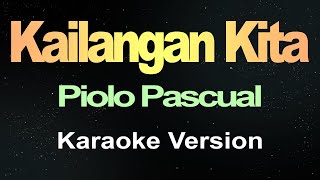 Kailangan Kita  Piolo Pascual Karaoke [upl. by Aicener723]