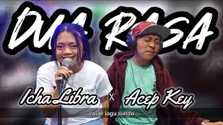 Dua Rasa  Icha Libra x Acep Key cover Lagu Sunda Versi Bajidor [upl. by Kenleigh]